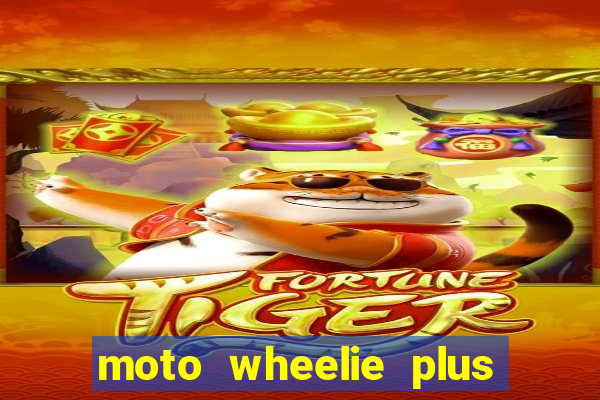 moto wheelie plus dinheiro infinito